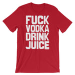 Fuck Vodka Drink Juice | Short-Sleeve Unisex T-Shirt