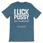 I lick Pussy | Premium Short-Sleeve Unisex T-Shirt